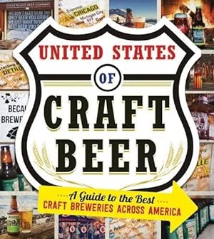 Bild des Verkufers fr The United States of Craft Beer: A Guide to the Best Craft Breweries Across America zum Verkauf von WeBuyBooks