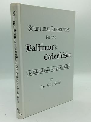 Bild des Verkufers fr SCRIPTURAL REFERENCES FOR THE BALTIMORE CATECHISM: The Biblical Basis for Catholic Beliefs zum Verkauf von Kubik Fine Books Ltd., ABAA