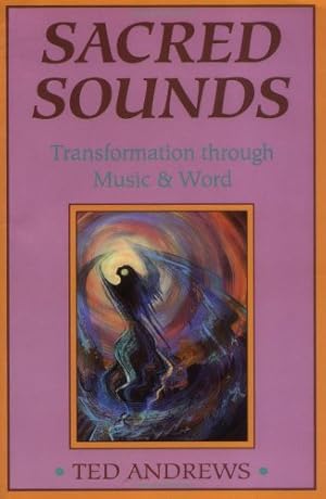Image du vendeur pour Sacred Sounds: Magic & Healing Through Words & Music by Andrews, Ted [Paperback ] mis en vente par booksXpress