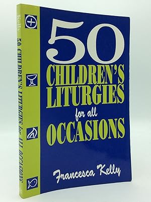 Seller image for 50 CHILDREN'S LITURGIES FOR ALL OCCASIONS for sale by Kubik Fine Books Ltd., ABAA