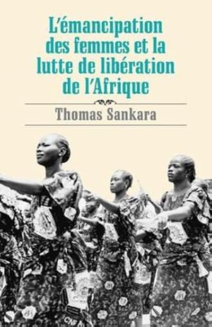 Seller image for L'émancipation des femmes et la lutte de libération de l'Afrique (French Edition) by Thomas Sankara [Paperback ] for sale by booksXpress