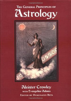 Seller image for The General Principles of Astrology by Aleister Crowley [Hardcover ] for sale by booksXpress