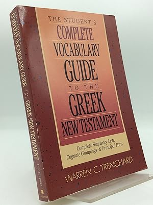 Seller image for THE STUDENT'S COMPLETE VOCABULARY GUIDE TO THE GREEK NEW TESTAMENT: Complete Frequency Lists, Cognate Groupings & Principal Parts for sale by Kubik Fine Books Ltd., ABAA