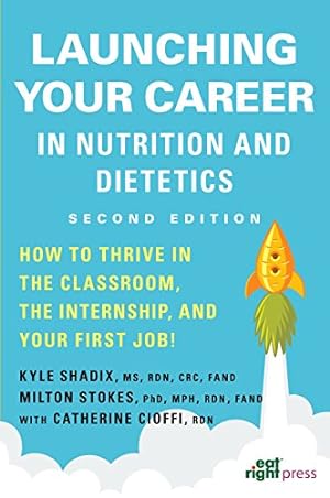 Immagine del venditore per Launching Your Career in Nutrition and Dietetics: How to Thrive in the Classroom, the Internship, and Your First Job, 2nd Ed. [Soft Cover ] venduto da booksXpress