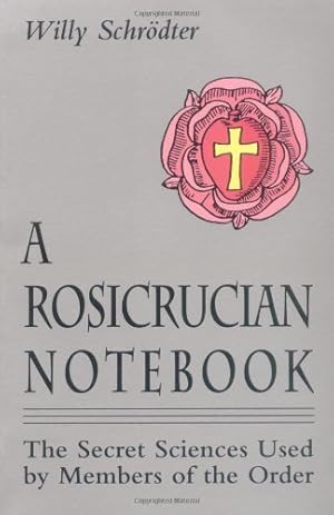 Immagine del venditore per A Rosicrucian Notebook: The Secret Sciences Used by Members of the Order by Willy Schrodter [Paperback ] venduto da booksXpress