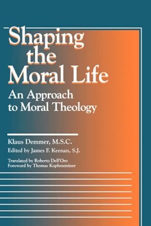 Bild des Verkufers fr Shaping the Moral Life: An Approach to Moral Theology (Moral Traditions) by Demmer, Klaus [Paperback ] zum Verkauf von booksXpress
