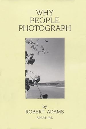 Bild des Verkufers fr Robert Adams: Why People Photograph: Selected Essays and Reviews by Adams, Robert [Paperback ] zum Verkauf von booksXpress