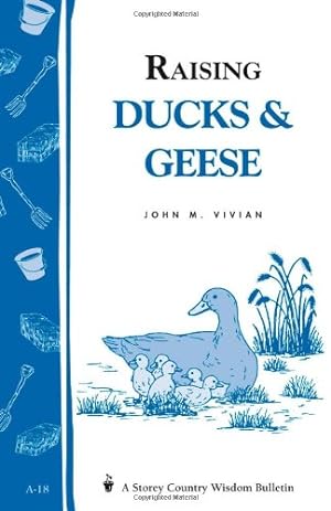 Bild des Verkufers fr Raising Ducks & Geese: Storey's Country Wisdom Bulletin A-18 (Storey Publishing Bulletin) by Vivian, John [Paperback ] zum Verkauf von booksXpress