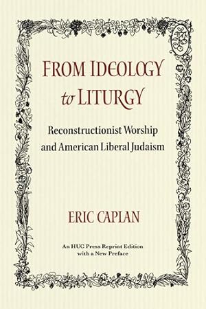 Bild des Verkufers fr From ideology to Liturgy: Reconstructionist Worship and American Liberal Judaism by Eric Caplan [Paperback ] zum Verkauf von booksXpress