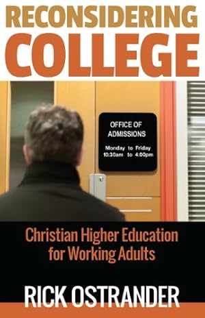 Seller image for Reconsidering College: Christian Higher Education for Working Adults by Ostrander, Assistant Professor of History Rick [Paperback ] for sale by booksXpress