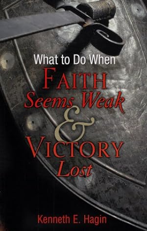 Bild des Verkufers fr What to Do When Faith Seems Weak and Victory Lost by Kennth E. Hagin [Paperback ] zum Verkauf von booksXpress