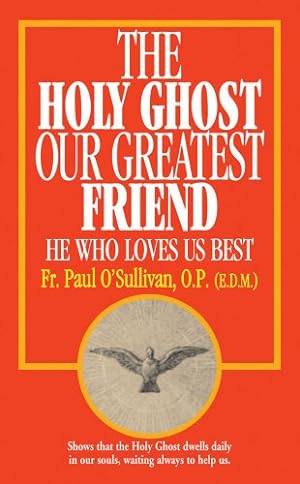 Bild des Verkufers fr The Holy Ghost, Our Greatest Friend: He Who Loves Us Best by O'Sullivan O.P., Paul [Paperback ] zum Verkauf von booksXpress