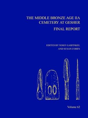 Imagen del vendedor de The Middle Bronze Age IIA Cemetery at Gesher: Final Report (Annual of ASOR) [Hardcover ] a la venta por booksXpress