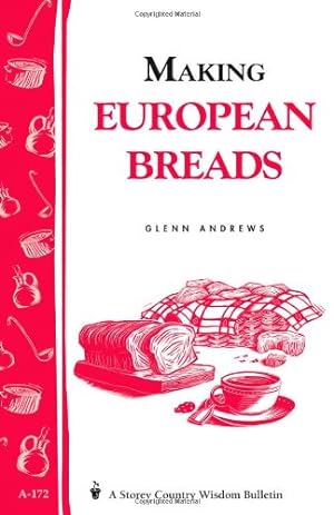 Seller image for Making European Breads: Storey's Country Wisdom Bulletin A-172 (Storey Country Wisdom Bulletin, A-172) by Andrews, Glenn [Paperback ] for sale by booksXpress