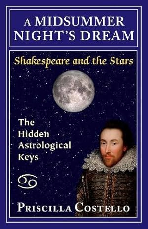 Seller image for A Midsummer Night's Dream: The Hidden Astrological Keys (Shakespeare and the Stars, Playbill Editions) by Costello, Priscilla [Paperback ] for sale by booksXpress