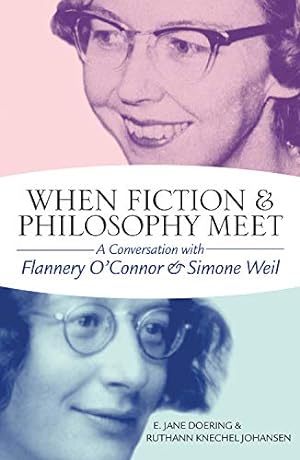 Seller image for When Fiction and Philosophy Meet: A Conversation with Flannery O'Connor and Simone Weil [Hardcover ] for sale by booksXpress