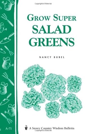 Seller image for Grow Super Salad Greens: Storey's Country Wisdom Bulletin A-71 (Storey Country Wisdom Bulletin) by Bubel, Nancy [Paperback ] for sale by booksXpress