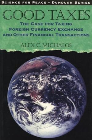 Seller image for Good Taxes: The Case for Taxing Foreign Currency Exchange and Other Financial Transactions [Soft Cover ] for sale by booksXpress