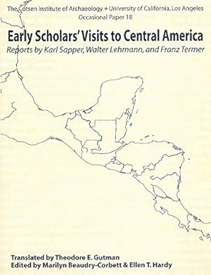 Seller image for Early Scholars' Visits to Central America: Reports by Karl Sapper, Walter Lehmann, and Franz Termer (Cotsen Institute of Archaeology at UCLA, Occasional Paper 18) by Marilyn Beaudry-Corbett, Ted Gutman, E. T. Hardy [Paperback ] for sale by booksXpress