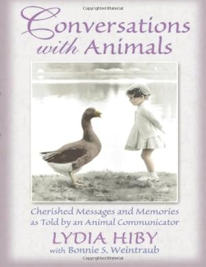 Bild des Verkufers fr Conversations With Animals: Cherished Messages and Memories as Told by an Animal Communicator by Lydia Hiby, Bonnie S. Weintraub [Paperback ] zum Verkauf von booksXpress