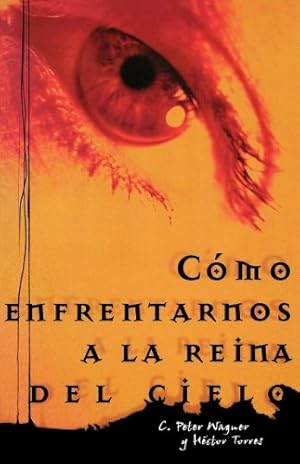 Imagen del vendedor de Cómo Enfrentarnos A La Reina Del Cielo by Torres, Héctor P., Wagner, Peter C. [Paperback ] a la venta por booksXpress