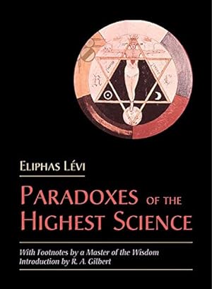 Immagine del venditore per Paradoxes of the Highest Science: With Footnotes by a Master of the Wisdom by Eliphas Levi [Paperback ] venduto da booksXpress