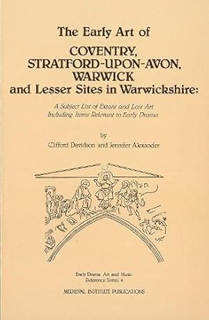Seller image for The Early Art of Coventry, Stratford-upon-Avon, Warwick, and Lesser Sites in Warwickshire: A Subject List of Extant and Lost Art Including Items . Drama, Art, and Music Monograph Series) by Davidson, Clifford, Alexander, Jennifer [Hardcover ] for sale by booksXpress