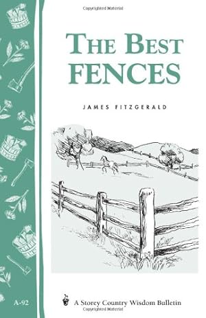 Imagen del vendedor de The Best Fences (Storey Country Wisdom Bulletin, A-92) by Fitzgerald, James [Paperback ] a la venta por booksXpress