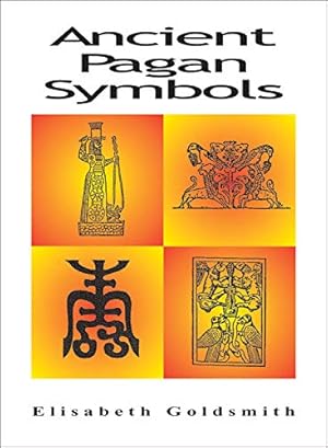 Imagen del vendedor de Ancient Pagan Symbols by Elizabeth E. Goldsmith [Paperback ] a la venta por booksXpress