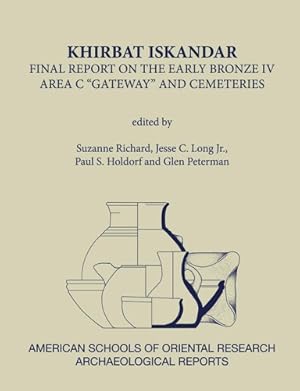 Image du vendeur pour Khirbat Iskandar: Final Report on the Early Bronze IV Area C 'Gateway' and Cemeteries (ASOR Arch Reports) [Hardcover ] mis en vente par booksXpress