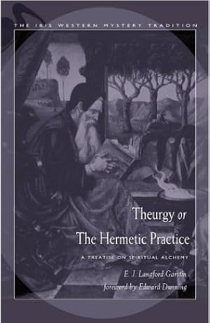 Bild des Verkufers fr Theurgy, or the Hermetic Practice: A Treatise on Spiritual Alchemy by Garstin, E.J. Langford [Paperback ] zum Verkauf von booksXpress