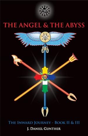 Imagen del vendedor de The Angel & The Abyss: The Inward Journey, Books II & III by Gunther, J. Daniel [Hardcover ] a la venta por booksXpress