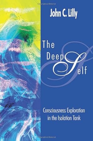 Seller image for The Deep Self: Consciousness Exploration in the Isolation Tank (Consciousness Classics) by Lilly MD, John Cunningham [Paperback ] for sale by booksXpress