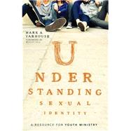 Immagine del venditore per Understanding Sexual Identity: A Resource for Youth Ministry venduto da eCampus