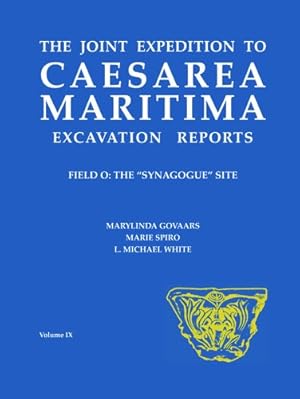 Seller image for Joint Expedition to Caesarea Maritima Excavation Reports Field O: Synagogue Site Excavations by Govaars, Marylinda [Hardcover ] for sale by booksXpress