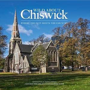 Seller image for Wild About Chiswick by Wilson, Andrew, Cameron, Andrea [Hardcover ] for sale by booksXpress