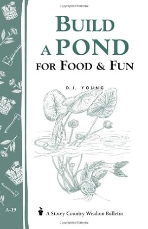 Seller image for Build a Pond for Food & Fun: Storey's Country Wisdom Bulletin A-19 by Young, D. J. [Paperback ] for sale by booksXpress