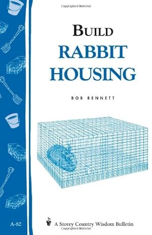 Seller image for Build Rabbit Housing: Storey Country Wisdom Bulletin A-82 by Bennett, Bob [Paperback ] for sale by booksXpress