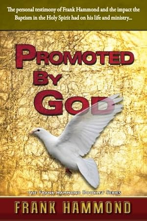 Immagine del venditore per Promoted by God: Frank Hammond's Testimony of how the Baptism in the Holy Spirit Ignited His Ministry by Hammond, Frank [Paperback ] venduto da booksXpress