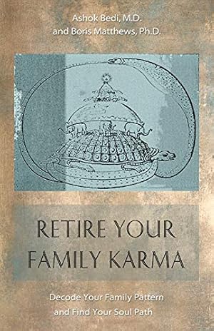 Seller image for Retire Your Family Karma: Decode Your Family Pattern and Find Your Soul Path by Bedi, Ashok, Matthews, Boris [Paperback ] for sale by booksXpress