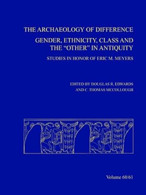 Bild des Verkufers fr The Archaeology of Difference: Gender, Ethnicity, Class and the 'Other' in Antiquity. Studies in Honor of Eric M Meyers (Annual of ASOR) [Hardcover ] zum Verkauf von booksXpress