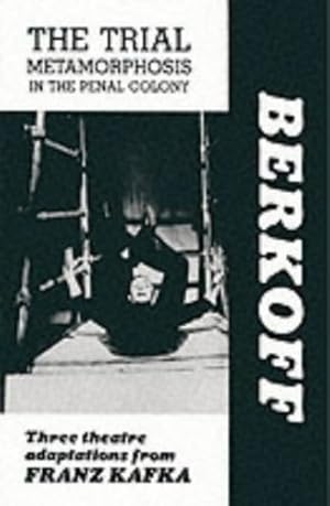 Image du vendeur pour The trial ; Metamorphosis ; In the penal colony: Three theatre adaptations from Franz Kafka (Plays) by Berkoff, Steven [Paperback ] mis en vente par booksXpress