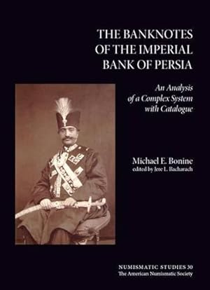 Immagine del venditore per The Banknotes of the Imperial Bank of Persia: An Analysis of a Complex System with Catalogue (Numismatic Studies) by Bonine, Michael [Hardcover ] venduto da booksXpress