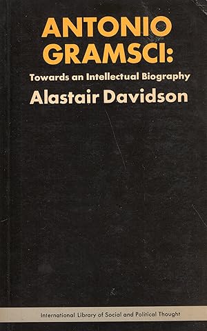 Imagen del vendedor de Antonio Gramsci: Towards an intellectual biography (International library of social and political thought) a la venta por A Cappella Books, Inc.