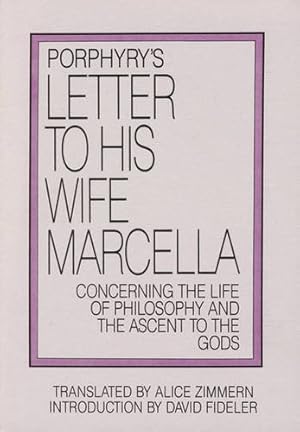 Seller image for Porphyry's Letter to His Wife: Concerning the Life of Philosophy and the Ascent to the Gods by Porphyry [Paperback ] for sale by booksXpress