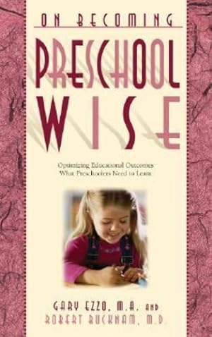 Seller image for On Becoming Preschool Wise: Optimizing Educational Outcomes What Preschoolers Need to Learn by Ezzo, Gary, Bucknam M.D., Dr Robert [Paperback ] for sale by booksXpress