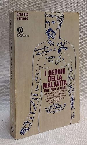 Seller image for I GERGHI DELLA MALAVITA DAL'500 A OGGI [The jargons of the underworld from the 1400s to today. Expressive aggression and biting irony in a dictionary that is also the biography of the 'bad' ] for sale by Book House in Dinkytown, IOBA