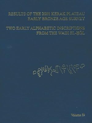 Image du vendeur pour ASOR Annual 59 Part I: Results of the 2001 Kerak Plateau Early Bronze Age Survey; Part II: Two Early Alphabetic Inscriptions from the Wadi el-Hol (Annual of ASOR) [Hardcover ] mis en vente par booksXpress