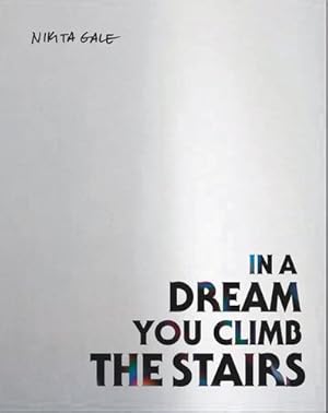 Bild des Verkufers fr Nikita Gale: In a Dream You Climb the Stairs by Gale, Nikita [Hardcover ] zum Verkauf von booksXpress