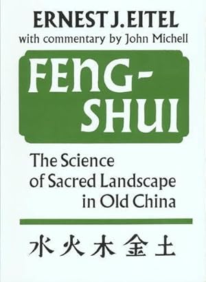 Imagen del vendedor de Feng-Shui: The Science of Sacred Landscape in Old China by Eitel, Ernest, John Michell [Paperback ] a la venta por booksXpress